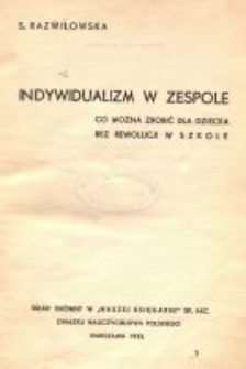 Indywidualizm w zespole : co można zrobić dla dziecka bez rewolucji w szkole