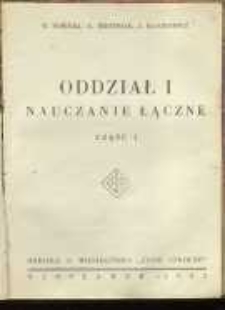 Oddział I : nauczanie łączne. Cz. 1