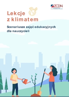 Lekcje z klimatem : scenariusze zajęć edukacyjnych dla nauczycieli