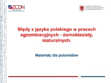 Błędy z języka polskiego w pracach egzaminacyjnych - ósmoklasisty, maturalnych