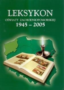 Leksykon oświaty zachodniopomorskiej 1945-2005. Wstęp