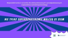 Nie tylko superbohaterowie walczą ze złem : wojewódzki konkurs na komiks