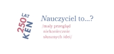 Nauczyciel to... ? Mały przegląd niekoniecznie słusznych idei