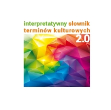 Interpretatywny słownik terminów kulturowych 2.0