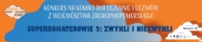Zwykli i niezwykli: Superbohaterowie 2 : szkoły ponadpodstawowe