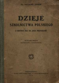 Dzieje szkolnictwa polskiego : z rzutem oka na jego przyszłość