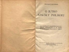 O jutro szkoły polskiej : jak rozwiązać zagadnienie budowy szkół powszechnych w dobie wzmożonego przyrostu dzieci