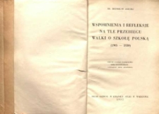 Wspomnienia i refleksje na tle przebiegu walki o szkołę polską : (1905-1930)