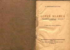 Uczeń kłamca : (wychowanie do prawdomówności - jego sposoby oraz doniosłość)