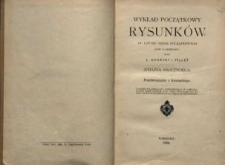 Wykład początkowy rysunków do użytku szkół początkowych : (kurs elementarny) : (książka nauczyciela)