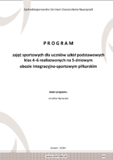 Zajęcia sportowe dla uczniów szkół podstawowych klas 4-6 realizowanych na 5-dniowym obozie integracyjno-sportowym piłkarskim : program