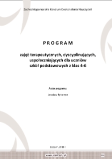 Zajęcia terapeutyczne, dyscyplinujące, uspołeczniające dla uczniów szkół podstawowych z klas 4-6 : program