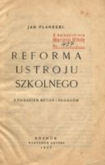 Reforma ustroju szkolnego : z podaniem metod i środków